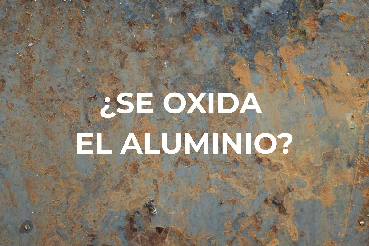¿Se oxida el aluminio?